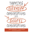 89731EB: Turning Everyday Conversations into Gospel Conversations - eBook