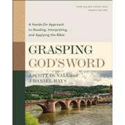 010917X: Grasping God&amp;quot;s Word: A Hands-On Approach to Reading, Interpreting, and Applying the Bible (Fourth Edition)