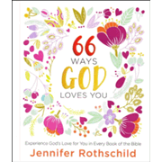 087708: 66 Ways God Loves You: Experiencing God&amp;quot;s Love for You in Every Book of the Bible