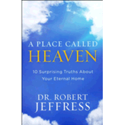 093678: A Place Called Heaven: 10 Surprising Truths About Your Eternal Home