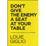 247223: Don&amp;quot;t Give the Enemy a Seat at Your Table: It&amp;quot;s Time to Win the Battle of Your Mind...