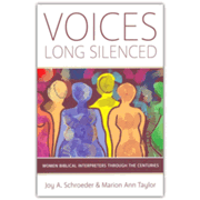 Voices Long Silenced: Women Biblical Interpreters through the Centuries