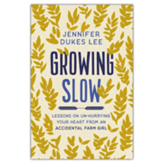 360438: Growing Slow: Lessons on Un-Hurrying Your Heart from an Accidental Farm Girl