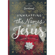 41672X: Unwrapping the Names of Jesus: An Advent Devotional