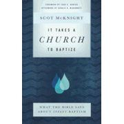 434167: It Takes a Church to Baptize: What the Bible Says about Infant Baptism