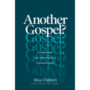 44173X: Another Gospel? A Lifelong Christian Seeks Truth in Response to Progressive Christianity