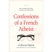 44302X: Confessions of a French Atheist: How God Hijacked My Quest to Disprove the Christian Faith