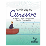 443217: Catch On to Cursive: A Whole Child Approach to Cursive Penmanship
