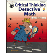 449795: Critical Thinking Detective Math: Beginning (Grades 5-12+)