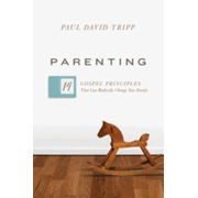 551933: Parenting: 14 Gospel Principles That Can Radically Change Your Family