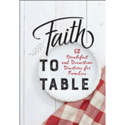 560592: Faith to Table: 52 Morning and Evening Devotions for Families