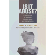 Is It Abuse?: A Biblical Guide to Identifying Abuse and Helping Victims