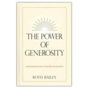 The Power of Generosity: Experiencing God's Amazing Abundance by Boyd Bailey