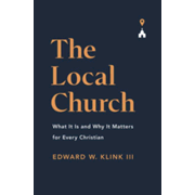 571369: The Local Church: What It Is and Why It Matters for Every Christian