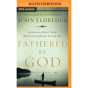 710129: Fathered by God: Learning What Your Dad Could Never Teach You, Unabridged Audiobook on MP3-CD