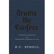 891625: Truths We Confess: A Systematic Exposition of the Westminster Confession of Faith