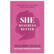 She Deserves Better: Raising Girls to Resist Toxic Teachings on Sex, Self, and Speaking Up