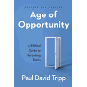 958930: Age of Opportunity: A Biblical Guide to Parenting Teens, Revised and Expanded
