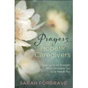 975773: Prayers of Hope for Caregivers: Seeking God&amp;quot;s Strength When Someone You Love Needs You