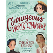 977343: Courageous World Changers: 50 True Stories of Daring Women of God