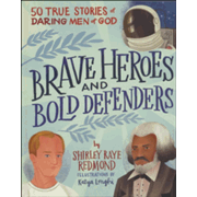981332: Brave Heroes and Bold Defenders: 50 True Stories of Daring Men of God