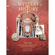 999014: The Renaissance, Reformation, and Growth of Nations (1455-1707) Companion Guide: The Mystery of History 3 (Second Edition)