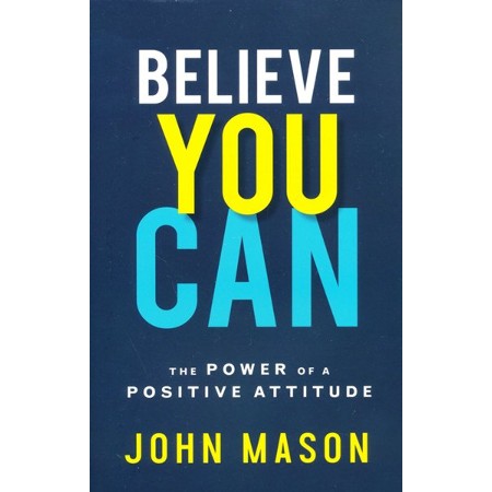 739093: Believe You Can, repackaged ed.: The Power of a Positive
Attitude