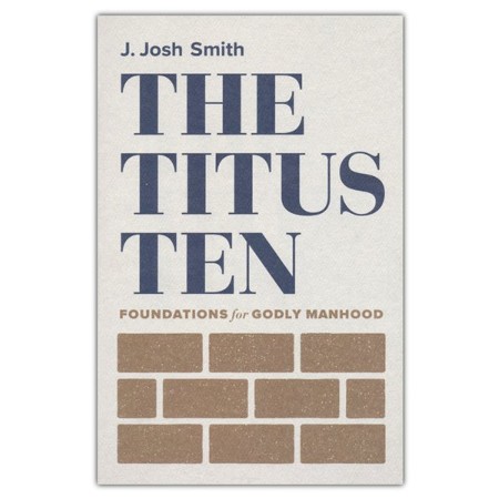 752396: Titus Ten: Foundations for Godly Manhood