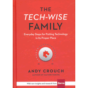 018664: The Tech-Wise Family: Everyday Steps for Putting Technology in its Proper Place
