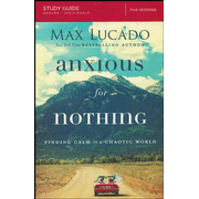 087314: Anxious for Nothing Study Guide: Finding Calm in a Chaotic World