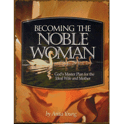 20206: Becoming The Noble Woman: God&amp;quot;s Master Plan For The Ideal Wife And Mother