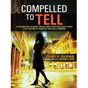 45260EB: Compelled to Tell: A Fascinating Journey from a New York Dead-End Street to a Lifetime of Ministry and Soul-Winning - eBook