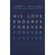 550829: His Love Endures Forever: Reflections on the Immeasurable Love of God