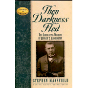 60534: Then Darkness Fled - The Liberating Wisdom of Booker T. Washington