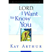 64395: Lord, I Want To Know You, Kay Arthur Series