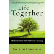 7153: Life Together: The Classic Exploration of Christian Community