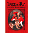 545083: Tiger and Tom and Other Stories for Boys 1910 edition