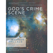 707840: God&amp;quot;s Crime Scene: A Cold-Case Detective Examines the Evidence for a Divinely Created Universe